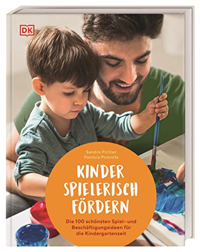 Kinder spielerisch fördern: Die 100 schönsten Spiel- und Beschäftigungsideen für die Kindergartenzeit Kinder spielerisch fördern: Die 100 schönsten Spiel- und Beschäftigungsideen für die Kindergartenzeit