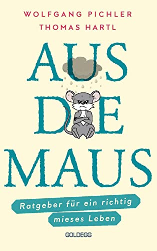Aus die Maus - Ratgeber für ein richtig mieses Leben. Grübeln und Schwarzmalen macht doch Spaß! Negative Denkmuster austricksen & eine positive Lebenseinstellung finden. Humorvolles Geschenkbuch Aus die Maus - Ratgeber für ein richtig mieses Leben. Grübeln und Schwarzmalen macht doch Spaß! Negative Denkmuster austricksen & eine positive Lebenseinstellung finden. Humorvolles Geschenkbuch von GOLDEGG VERLAG