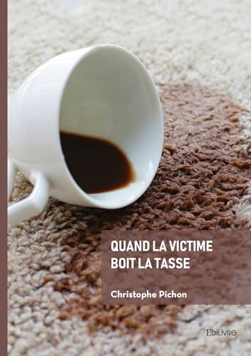 Quand la victime boit la tasse von EDILIVRE