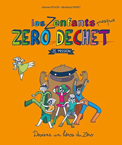 Les zenfants zéro déchet, ze mission: Deviens un héros du zéro von THIERRY SOUCCAR
