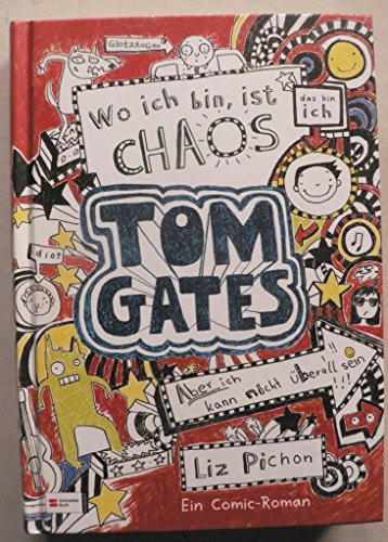 Tom Gates, Band 01: Wo ich bin, ist Chaos - aber ich kann nicht überall sein (Tom Gates: Comic Roman)