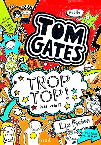 Tom Gates - Tome 4 - Trop top ! (pas vrai ?): Tom Gates, tome 4