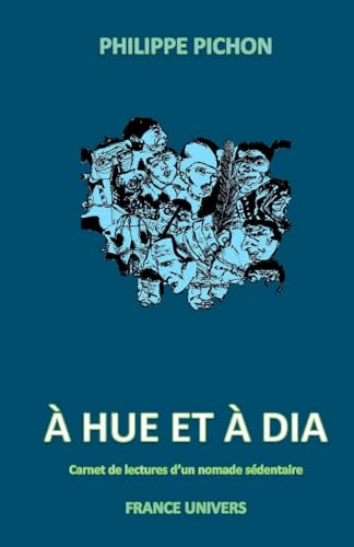 À hue et à dia: Carnet de lectures d'un nomade sédentaire von France Univers
