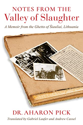 Notes from the Valley of Slaughter: A Memoir from the Ghetto of Šiauliai, Lithuania (Studies in Antisemitism)