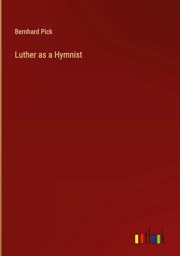 Luther as a Hymnist von Outlook Verlag