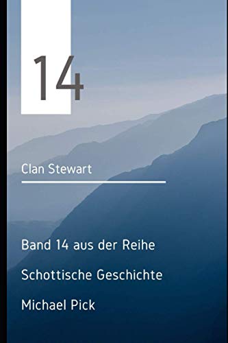 Clan Stewart: Band 14 aus der Reihe Schottische Geschichte (Schottische Geschichten, Band 12) von Independently Published