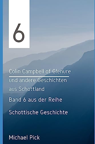 Colin Campbell of Glenure und andere Geschichten aus Schottland (Schottische Geschichten, Band 6)