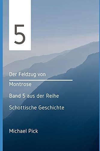 Der Feldzug von Montrose (Schottische Geschichten, Band 5)