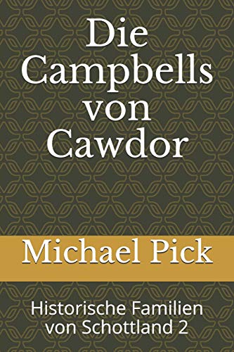 Die Campbells von Cawdor: Historische Familien von Schottland 2