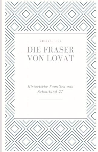 Die Fraser von Lovat: Historische Familien von Schottland 27