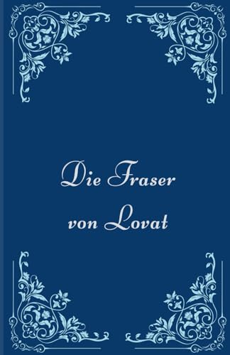 Die Fraser von Lovat: Historische Familien von Schottland 27