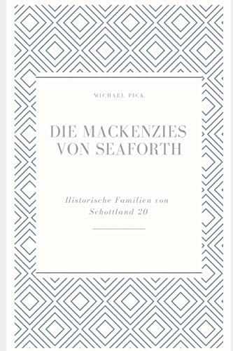 Die Mackenzies von Seaforth (Historische Familien Von Schottland) von Independently Published