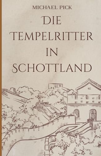 Die Tempelritter in Schottland: Band 10 aus der Reihe Schottische Geschichte (Schottische Geschichten, Band 9)