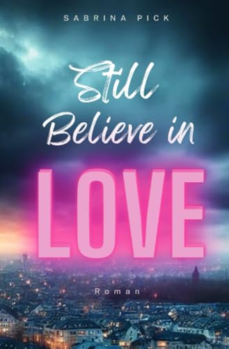 Still Believe in Love: DE von epubli