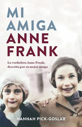 Mi amiga Anne Frank: La verdadera Anne Frank, descrita por su mejor amiga (Obras diversas) von PLAZA & JANES