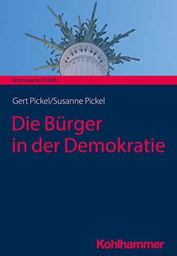 Die Bürger in der Demokratie (Brennpunkt Politik) von Kohlhammer