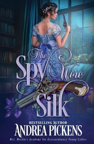 The Spy Wore Silk (Mrs. Merlin's Academy for Extraordinary Young Ladies, Band 1) von Oliver-Heber Books