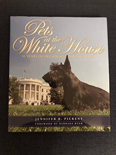PETS AT THE WHITE HOUSE: 50 Years of Presidents & Their Pets