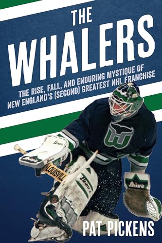 The Whalers: The Rise, Fall, and Enduring Mystique of New England's (Second) Greatest NHL Franchise von Lyons Press