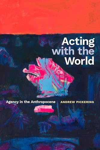 Acting with the World: Agency in the Anthropocene von Duke University Press
