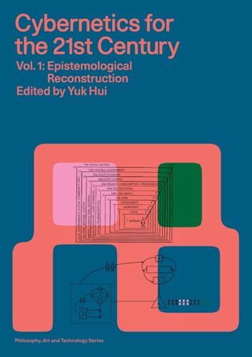 Cybernetics for the 21st Century Vol. 1: Epistemological Reconstruction (Philosophy, Art and Technology, Band 1)