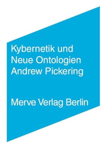 Kybernetik und Neue Ontologien (Internationaler Merve Diskurs: Perspektiven der Technokultur)