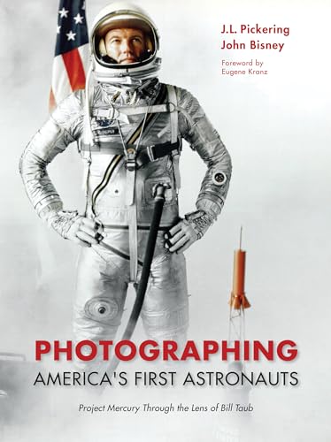 Photographing America's First Astronauts: Project Mercury Through the Lens of Bill Taub (Purdue Studies in Aeronautics and Astronautics) von Purdue University Press