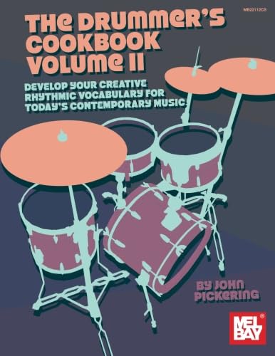 Drummer's Cookbook, Volume 2: Develop Your Creative Rhythmic Vocabulary for Contemporary Music