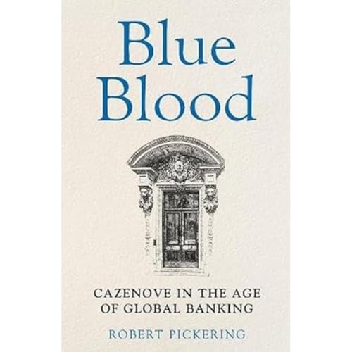 Blue Blood: Cazenove in the Age of Global Banking von Whitefox Publishing Ltd