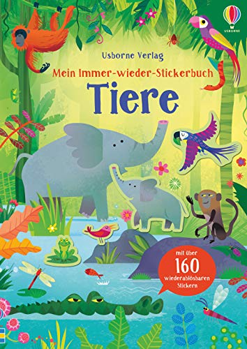 Mein Immer-wieder-Stickerbuch: Tiere: mit über 160 wiederablösbaren Stickern (Meine Immer-wieder-Stickerbücher) von Usborne
