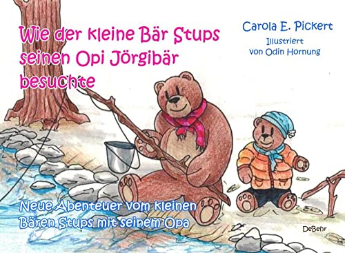 Wie der kleine Bär Stups seinen Opi Jörgibär besuchte - Neue Abenteuer vom kleinen Bären Stups mit seinem Opa von Verlag DeBehr