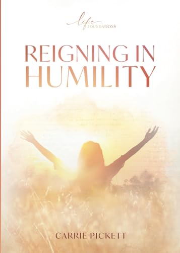 Reigning In Humility Booklet (Life Foundations Series)