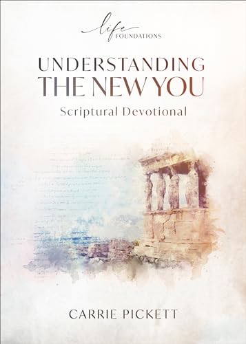 Understanding the New You Scriptural Devotional Understanding the New You Scriptural Devotional