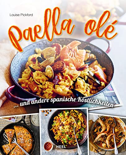 Paella olé: ...und andere spanische Köstlichkeiten von Heel Verlag GmbH