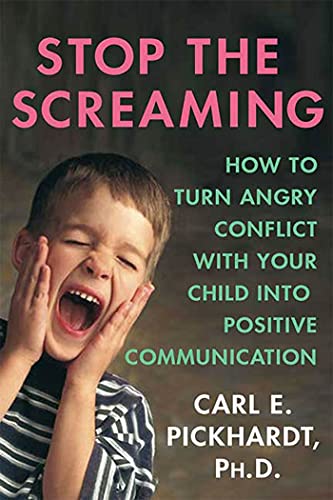 Stop The Screaming: How to Turn Angry Conflict with Your Child Into Positive Communication von St. Martin's Griffin