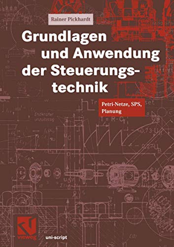 Grundlagen und Anwendung der Steuerungstechnik: Petri-Netze, Sps, Planung (Uni-Script) (German Edition) von Vieweg+Teubner Verlag