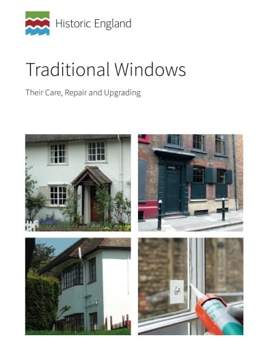 Traditional Windows: Their Care, Repair and Upgrading (Historic England Guidance)