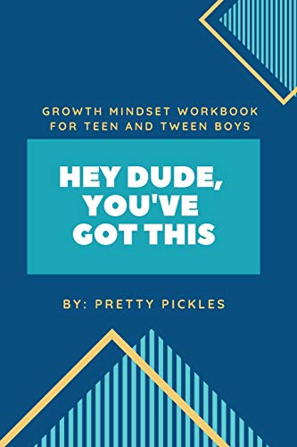 Growth Mindset Journal for Teen and Tween Boys: Hey Dude, You've Got This Growth Mindset Journal for Teen and Tween Boys: Hey Dude, You've Got This von Independently published