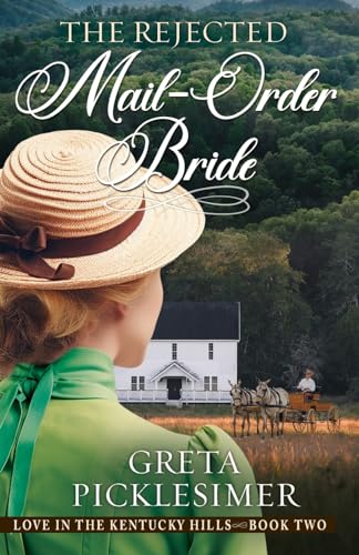 The Rejected Mail-Order Bride (Love in the Kentucky Hills, Band 2) von Ambassador International