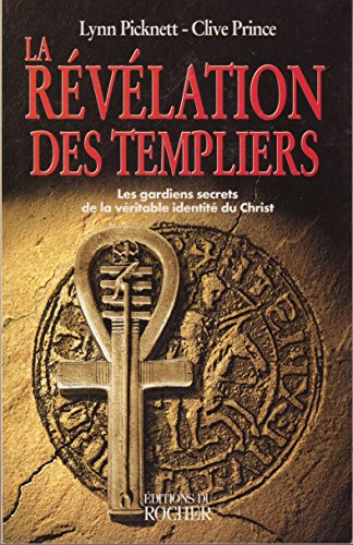 La Révélation des templiers : Les gardiens secrets de la véritable identité du Christ