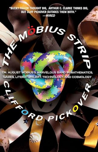 The Mobius Strip: Dr. August Möbius's Marvelous Band in Mathematics, Games, Literature, Art, Technology, and Cosmology von Basic Books
