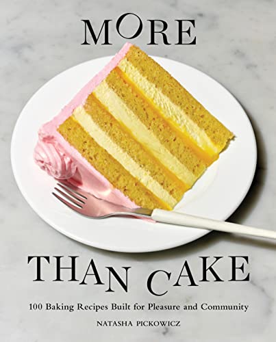 More Than Cake: 100 Baking Recipes Built for Pleasure and Community von Artisan