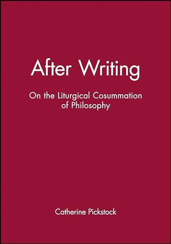 After Writing: On the Liturgical Consummation of Philosophy (Challenges in Contemporary Theology)