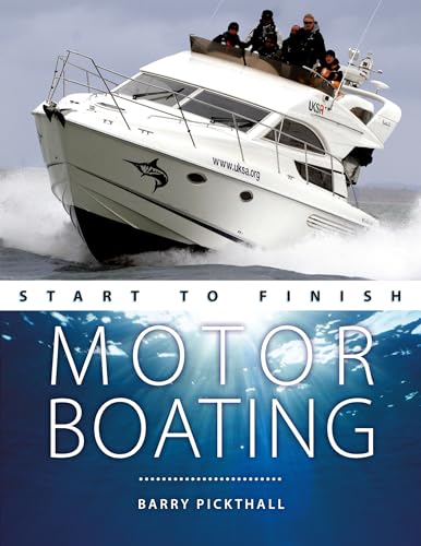 Motorboating Start to Finish: From Beginner to Advanced: the Perfect Guide to Improving Your Motorboating Skills von Fernhurst Books