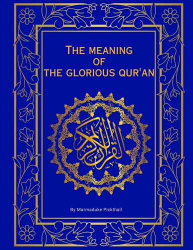 The Meaning of the Glorious Qur'an (Annotated): English Translation of The Holy Qur'an | The Most Authentic Translation of Quran von Independently published