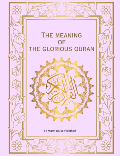 The Meaning of the Glorious Quran - Annotated: Easy and Clear English Translation of The Holy Qur'an The Meaning of the Glorious Quran - Annotated: Easy and Clear English Translation of The Holy Qur'an