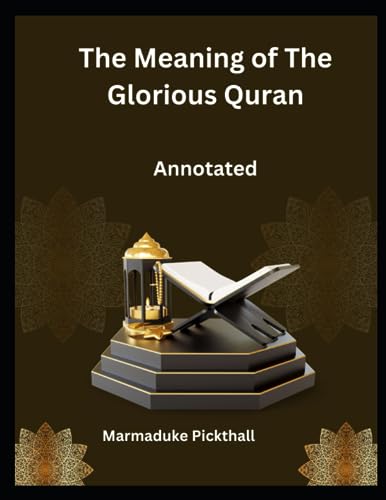 The meaning of the glorious Quran Annotated The meaning of the glorious Quran Annotated von Independently published