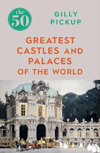 The 50 Greatest Castles and Palaces of the World von Icon Books
