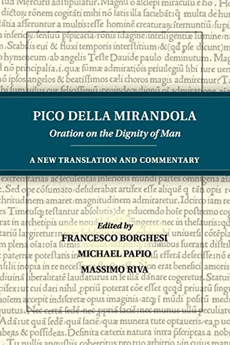 Pico della Mirandola: Oration on the Dignity of Man: A New Translation and Commentary