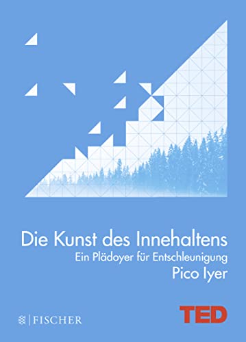 Die Kunst des Innehaltens: Ein Plädoyer für Entschleunigung. TED Books (gebundene Ausgabe)